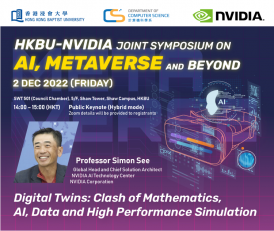 HKBU-NVIDIA Joint Symposium on AI, Metaverse and Beyond: Digital Twins - Clash of Mathematics, AI, Data and High Performance Simulation