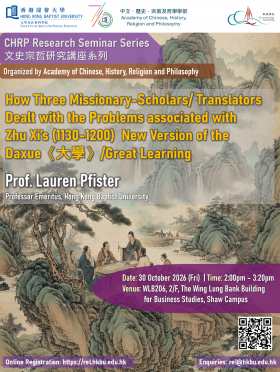 How Three Missionary-Scholars/ Translators Dealt with the Problems associated with Zhu Xi’s (1130-1200) New Version of the Daxue《大學》/Great Learning