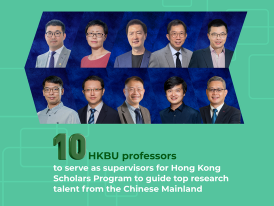 Ten HKBU professors to serve as supervisors for Hong Kong Scholars Program to guide top research talent from the Chinese Mainland
